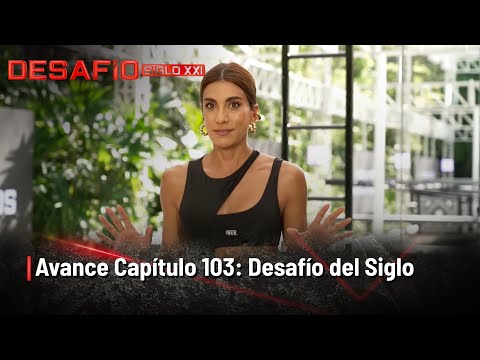 Avance capítulo 103 | Desafío del Siglo