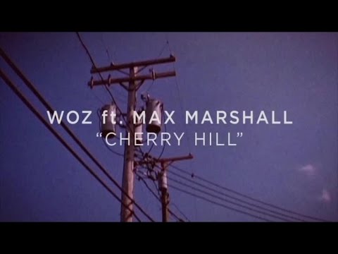 Woz - Cherry Hill ft Max Marshall
