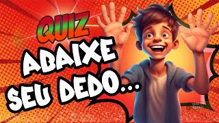 ?ABAIXE UM DEDO  | VOCÊ JÁ EU NUNCA | QUIZ PUT A FINGER DOWN