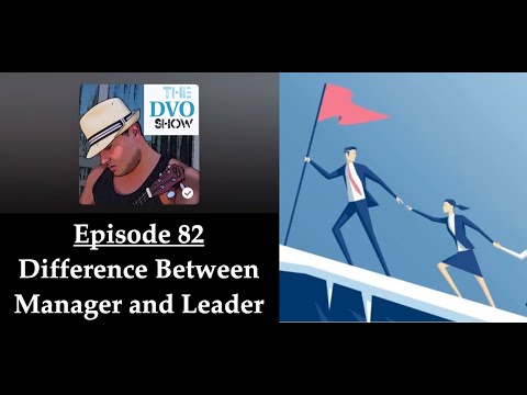 The DVO Show - Difference Between Manager and Leader