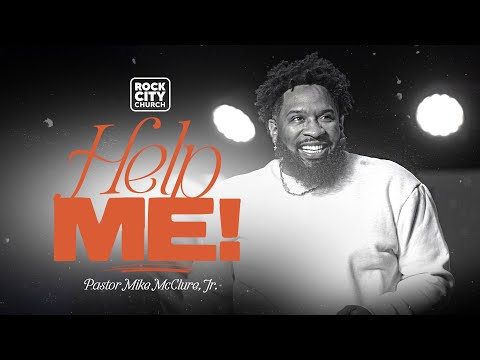 Proof // Help Me //  Pastor Mike McClure, Jr.