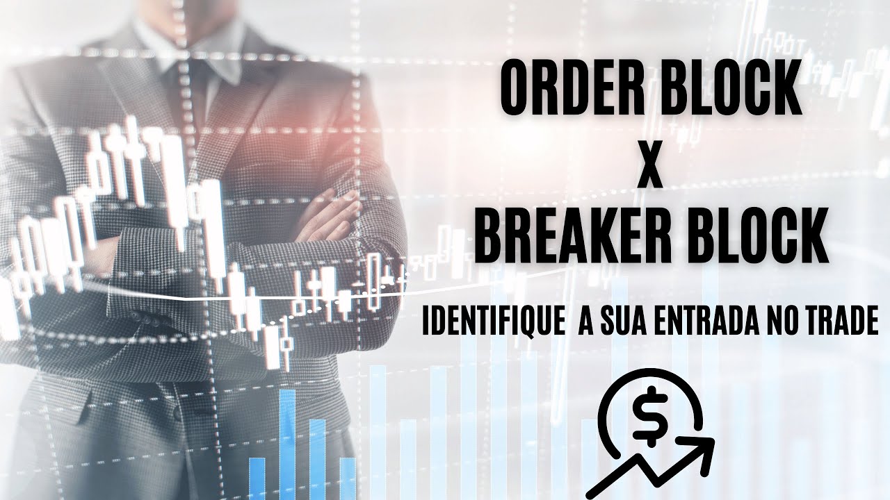 Order Blocks x Breaker Blocks! O que é, Como Identificar e Ganhar Mais Dinheiro no Trade SMC
