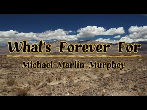 What's Forever For lyrics / Michael Martin Murphey