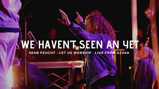 We Haven't Seen Anything Yet