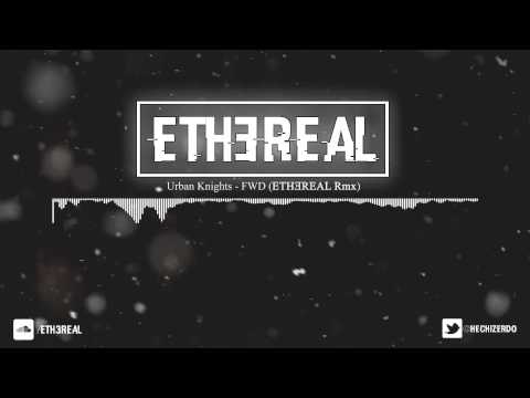 Urban Knights - FWD (ETHƎREAL Rmx)