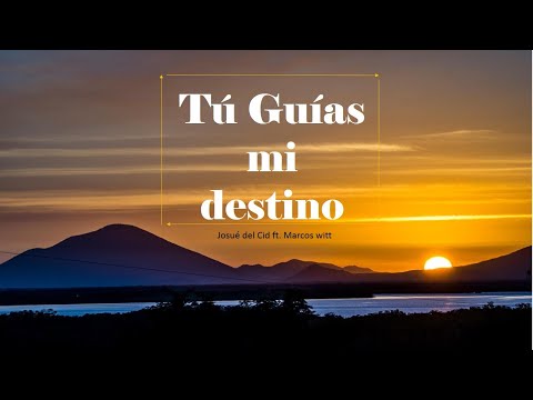 Tu guias mi destino Josue del cid ft.Marcos Witt letra HD