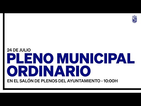 Pleno Ordinario del 24 de julio de 2025 - Ayuntamiento de la Villa de Móstoles