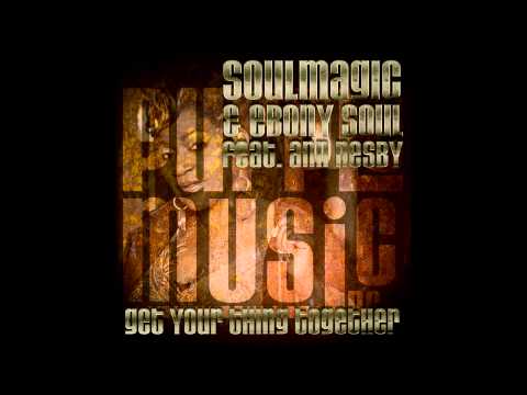 Soulmagic & Ebony Soul feat. Ann Nesby - Get Your Thing Together (Soulmagic Reprise)