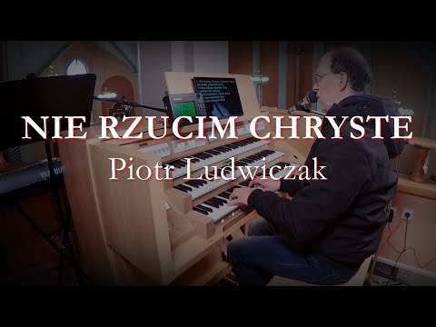 Nie rzucim Chryste - Piotr Ludwiczak