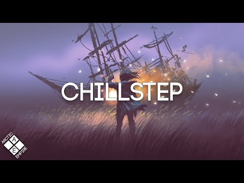 Chillstep Mix 2024 : Epic Chillstep Collection 2024 (2 Hours Study & Work Mix)