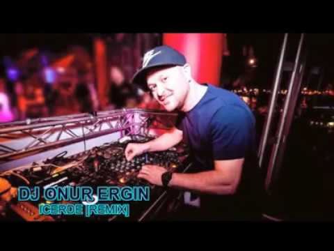 Icerde --- DJ ONUR ERGIN  (2017 Remix)