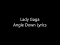 Lady Gaga Angle Down Lyrics