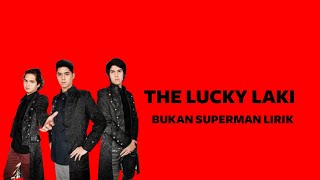 Download lagu THE LUCKY LAKI - BUKAN SUPERMAN LIRIK  #theluckylaki  #bukansuperman mp3