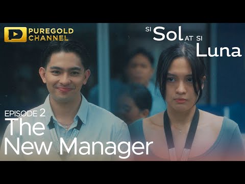 Si Sol At Si Luna | Episode 2 - "The New Manager"