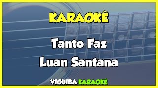 Tanto Faz - Luan Santana / VERSÃO KARAOKÊ