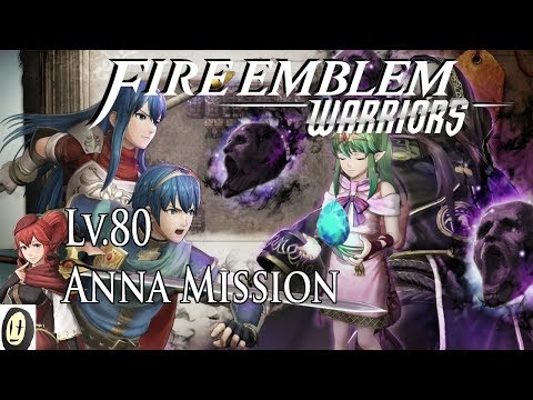 Fire Emblem Warriors - Fight of the Hero King guide (Lv.80 Anna Mission/S-Rank)