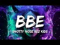 Snotty Nose Rez Kids - BBE (Lyrics)
