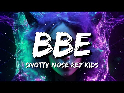 Snotty Nose Rez Kids - BBE (Lyrics)