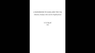 A Handbook to Agra and the Taj (Sikandra, Fatehpur-Sikri and the Neighbourhood)