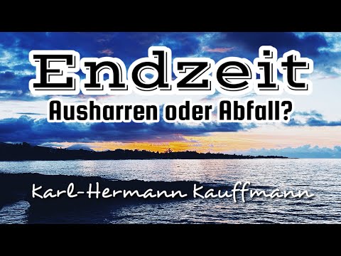 Endzeit: Ausharren oder Abfall? / Karl-Hermann Kauffmann 
