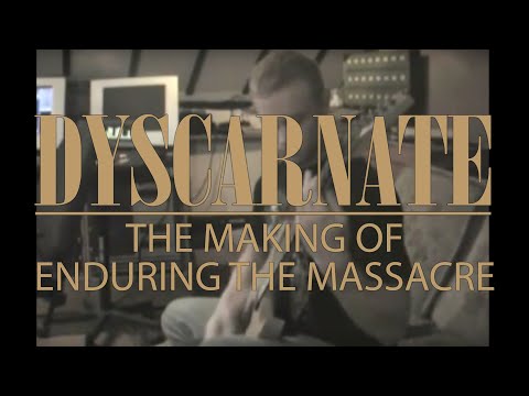 DYSCARNATE - Enduring The Massacre (In The Studio)
