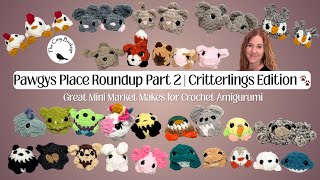 Pawgys Place Roundup Part 2 | Critterlings Edition 🐾 Great Mini Market Makes for Crochet Amigurumi