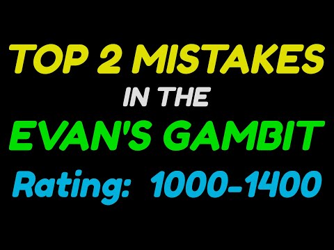 Common Mistakes in the Evan's Gambit - Part 2! Rating Range: 1000-1400