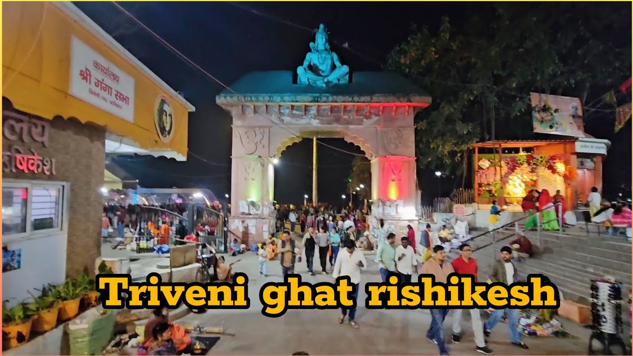 Triveni ghat rishikesh ganga aarti and tour | Rishikesh famous places to visit