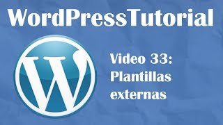 Tutorial de Wordpress desde cero -- Video 33: Plantillas externas