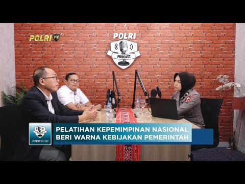 PODCAST PRESISI EPS 33 : PELATIHAN KEPEMIMPINAN NASIONAL BERI WARNA KEBIJAKAN PEMERINTAH (2/2)