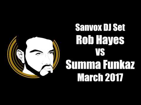 Sanvox Sessions: Rob Hayes vs Summa Funkaz Soulful House DJ Set March 2017
