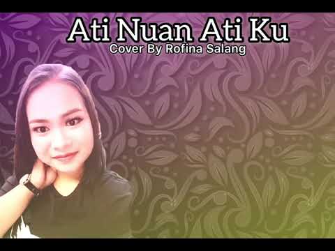 Ati Nuan Ati Ku | Best Cover | Rofina Salang