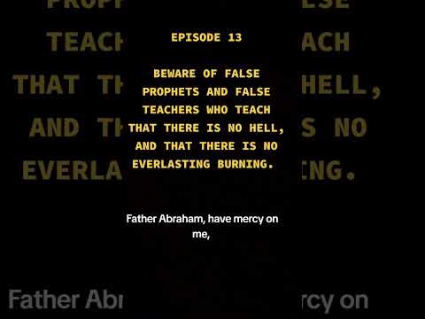 EPISODE 13: BEWARE OF FALSE PROPHETS AND FALSE TEACHERS / DOES HELL AND EVERLASTING BURNING EXIST ?
