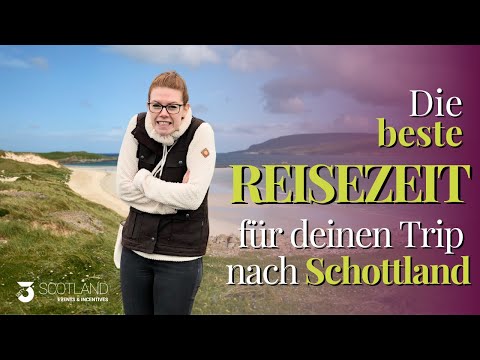 Welche Reisezeit ist die beste, um nach Schottland zu reisen?