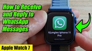 How to Receive and Reply to WhatsApp Messages on Apple Watch 7 WatchOS 8