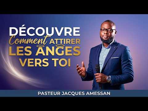 FAIT CECI POUR ATTIRER LES ANGES VERS TOI - Pasteur Jacques amessan