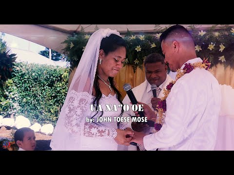 UA NA'O OE by: John Toese Mose - Samoan Wedding Song