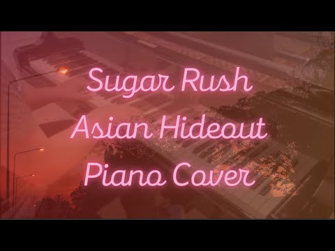 Sugar Rush - Asian Hideout (Piano Cover)