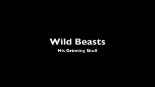 Wild Beasts - His Grinning Skull