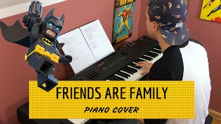 &quot;Friends Are Family&quot; - The Lego Batman Movie | Piano Cover