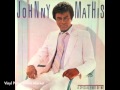 Johnny Mathis - Love Never Felt So Good 