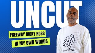 Freeway Rick Ross Uncut | IN MY OWN WORDS