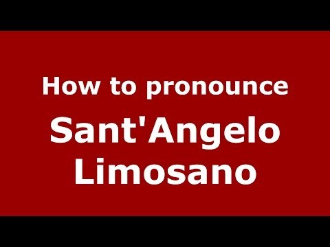 How to pronounce Sant'Angelo Limosano (Italian/Italy) - PronounceNames.com
