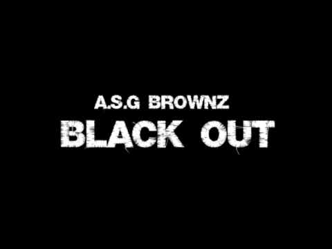 A.S.G BrownZ- BLACK OUT : Official Audio