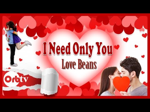 I Need Only You  - Love Beans (Valentine's Day)