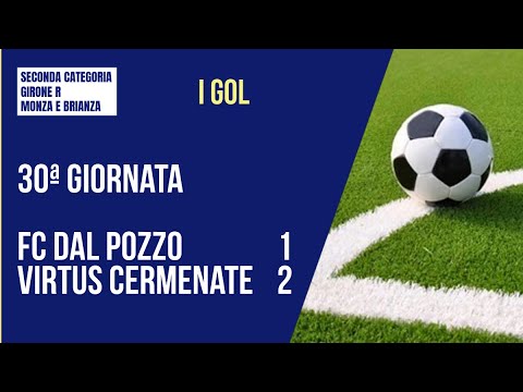 DAL POZZO - VIRTUS CERMENATE 1-2 | I GOL | SECONDA CATEGORIA | 30° GIORNATA