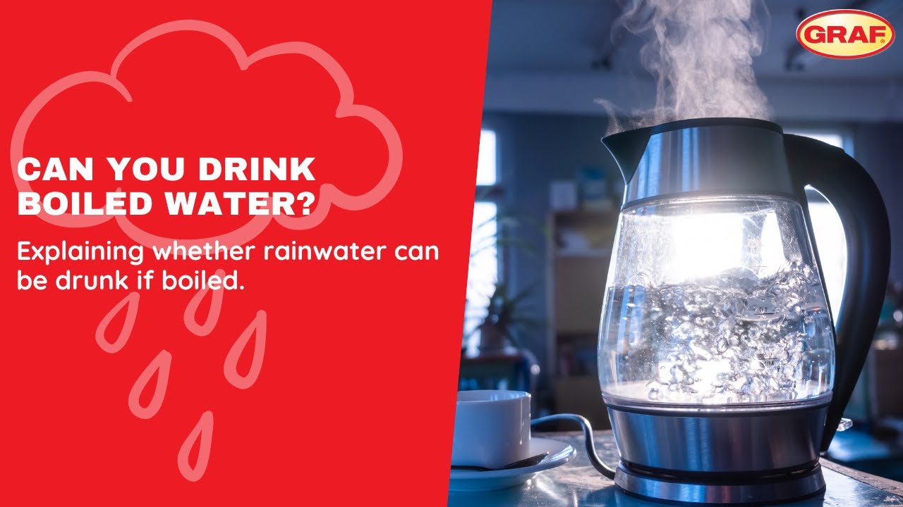 Can you drink boiled rainwater? GRAF UK