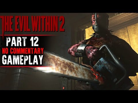 The Evil Within 2 Gameplay - Part 12 - Walkthrough (No Commentary)