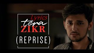 Tera Zikr [ Reprise ] || lyrics by Darshan Raval