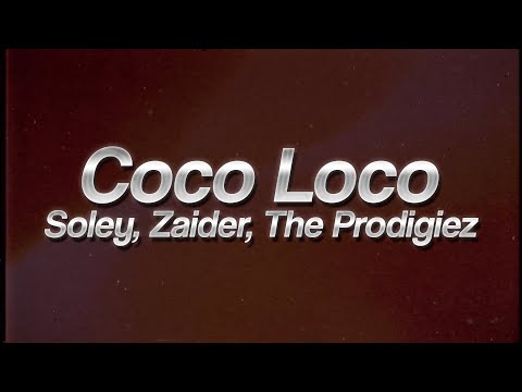Soley, Zaider, The Prodigiez - Coco Loco 🔥 (lyrics)